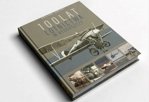 Monografia pt. &quot;100 lat Lotnictwa w Bydgoszczy&quot;