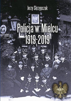 Okładka książki Policja w Mielcu 1919-2019.